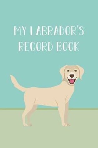 Cover of My Labrador's Record Book