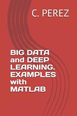 Book cover for Big Data and Deep Learning. Examples with MATLAB