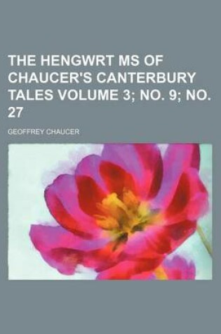 Cover of The Hengwrt MS of Chaucer's Canterbury Tales Volume 3; No. 9; No. 27