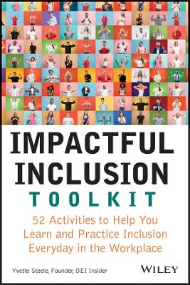 Book cover for Impactful Inclusion Toolkit: 52 Activities to Help  You Learn and Practice Inclusion Every Day in the  Workplace