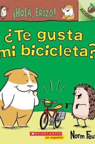 Cover of ¡Hola, Erizo! 1: ¿Te Gusta Mi Bicicleta? (Do You Like My Bike?)