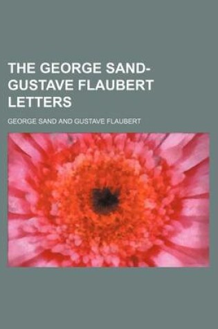 Cover of The George Sand-Gustave Flaubert Letters