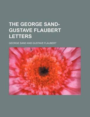 Book cover for The George Sand-Gustave Flaubert Letters