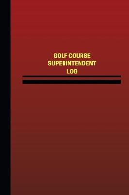 Cover of Golf Course Superintendent Log (Logbook, Journal - 124 pages, 6 x 9 inches)