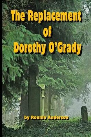 Cover of The Replacement of Dorothy O'Grady