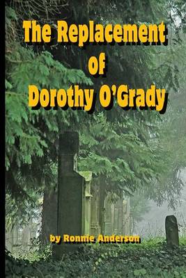 Book cover for The Replacement of Dorothy O'Grady