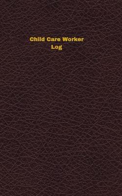 Book cover for Child Care Worker Log