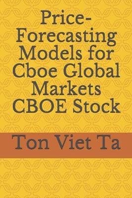 Book cover for Price-Forecasting Models for Cboe Global Markets CBOE Stock