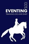 Book cover for Eventing Training Log and Diary