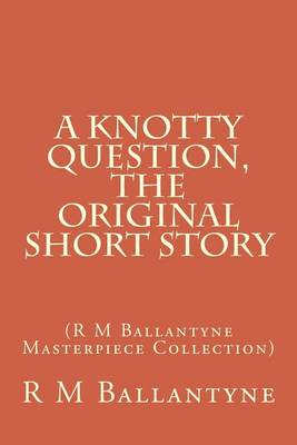 Book cover for A Knotty Question, the Original Short Story