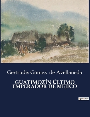 Book cover for Guatimozín Último Emperador de Méjico