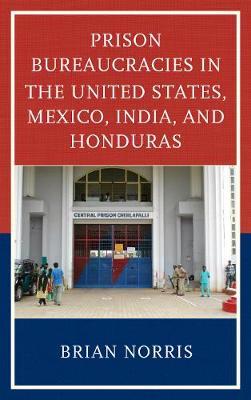 Book cover for Prison Bureaucracies in the United States, Mexico, India, and Honduras