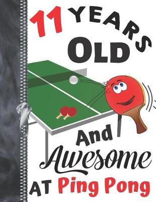 Book cover for 11 Years Old And Awesome At Ping Pong