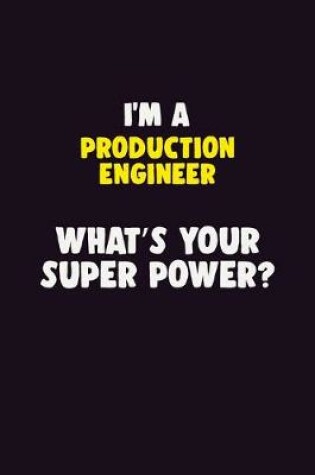 Cover of I'M A Production Engineer, What's Your Super Power?