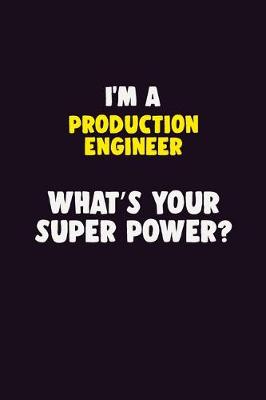 Book cover for I'M A Production Engineer, What's Your Super Power?