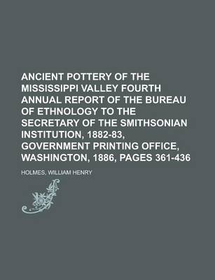 Book cover for Ancient Pottery of the Mississippi Valley Fourth Annual Report of the Bureau of Ethnology to the Secretary of the Smithsonian Institution