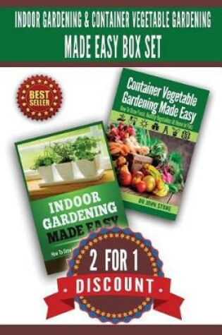 Cover of Indoor Gardening & Container Vegetable Gardening Made Easy Box Set.