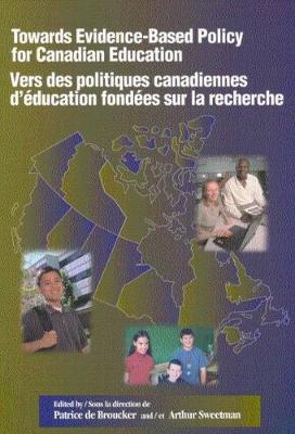 Book cover for Towards Evidence-Based Policy for Canadian Education/Vers des politiques canadiennes d'education fondees sur la recherche