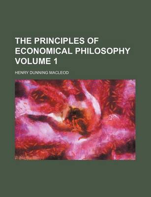 Book cover for The Principles of Economical Philosophy Volume 1