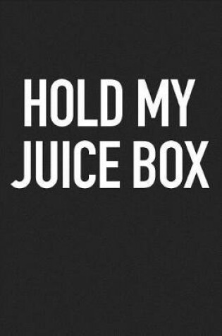 Cover of Hold My Juice Box