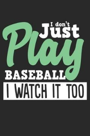 Cover of I Don't Just Play Baseball I Watch It Too