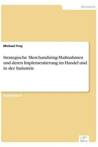 Cover of Strategische Merchandising-Maßnahmen und deren Implementierung im Handel und in der Industrie