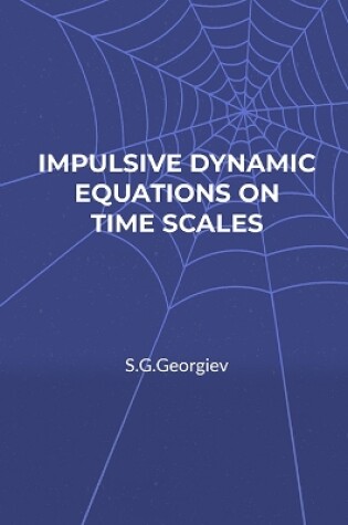 Cover of Impulsive Dynamic Equations on Time Scales