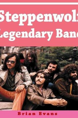 Cover of Steppenwolf Legendary Band