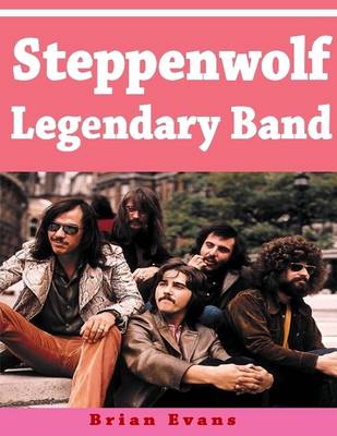 Book cover for Steppenwolf Legendary Band