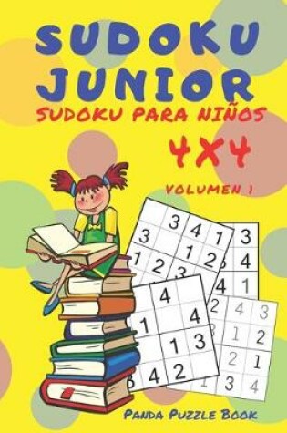 Cover of Sudoku Junior - Sudoku Para Niños 4x4 - Volumen 1