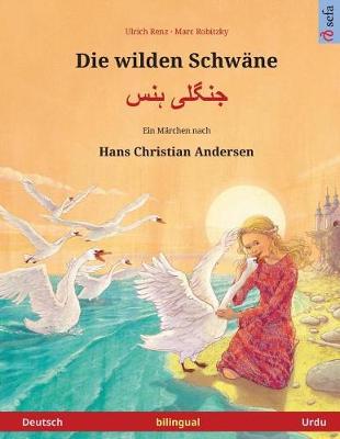 Book cover for Die wilden Schwane - Jungli hans. Zweisprachiges Kinderbuch nach einem Marchen von Hans Christian Andersen (Deutsch - Urdu)