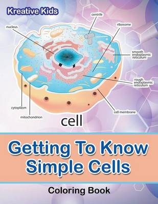 Book cover for Getting To Know Simple Cells Coloring Book