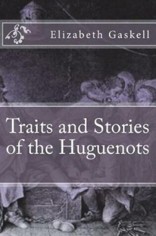 Cover of Traits and Stories of the Huguenots