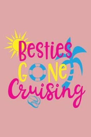 Cover of Besties Gone Cruising Going on a cruise with your best friends and family