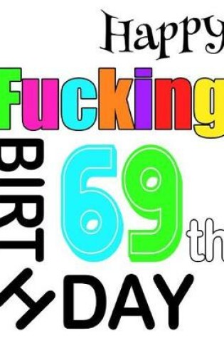 Cover of Happy Fucking 69th Birthday
