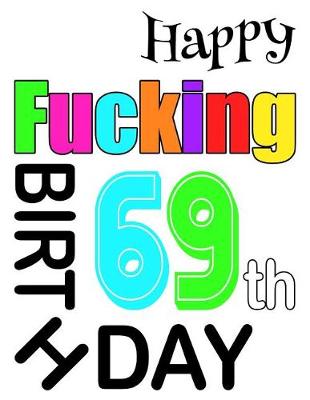 Book cover for Happy Fucking 69th Birthday