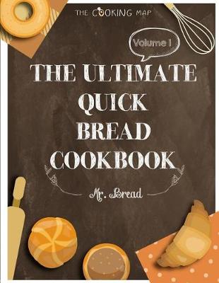 Book cover for The Ultimate Quick Bread Cookbook Vol. 1