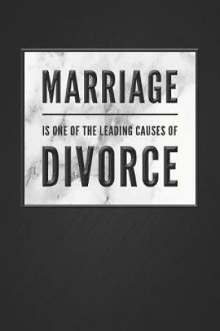 Cover of Marriage Is One of the Leaded Causes of Divorce