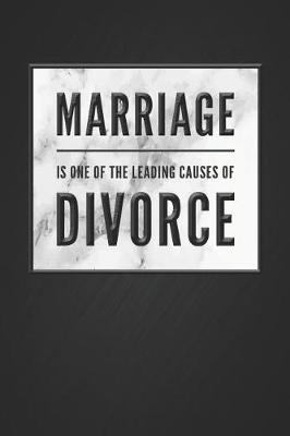 Book cover for Marriage Is One of the Leaded Causes of Divorce