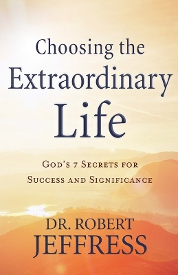 Book cover for Choosing the Extraordinary Life