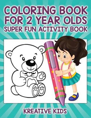Book cover for Coloring Book For 2 Year Olds Super Fun Activity Book