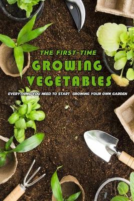 Book cover for The First-Time Growing Vegetables