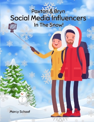 Book cover for Paxton & Bryn Social Media Influencers In The Snow!