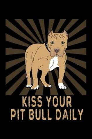 Cover of Kiss Your Pit Bull Daily