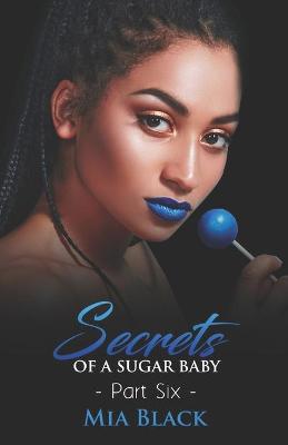 Cover of Secrets Of A Sugar Baby 6