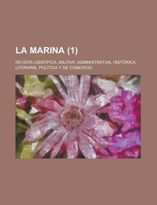 Book cover for La Marina (1); Revista Cientifica, Militar, Administrativa, Historica, Literaria, Politica y de Comercio