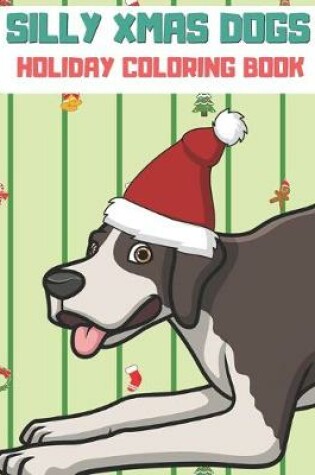 Cover of Silly Xmas Dogs Holiday Coloring Book