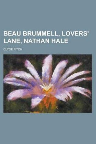 Cover of Beau Brummell, Lovers' Lane, Nathan Hale