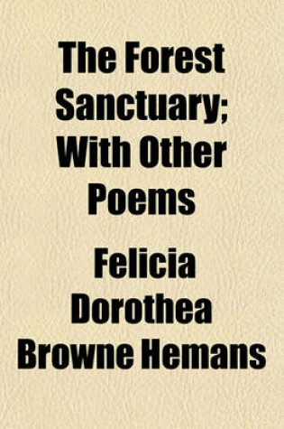 Cover of The Forest Sanctuary; With Other Poems