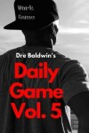 Book cover for Dre Baldwin's Daily Game Vol. 5